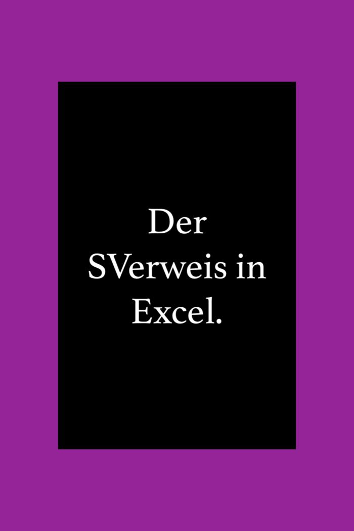 Der Excel SVerweis: Einfache Erkärung mit Beispielen.