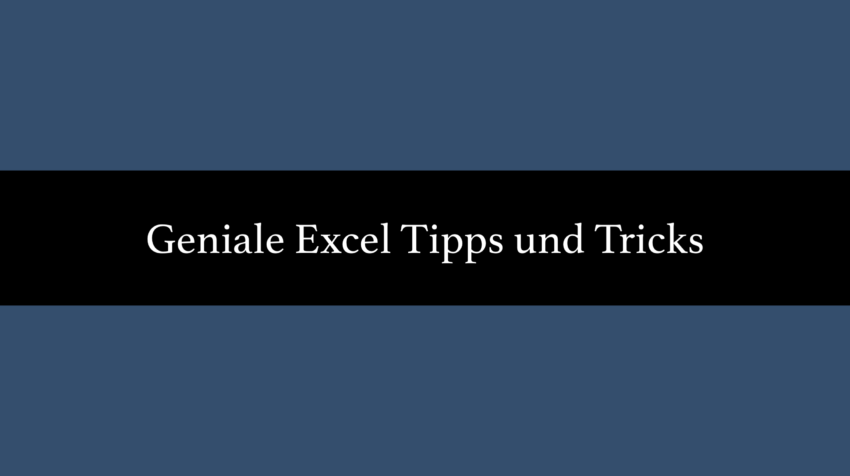 Geniale Excel Tipps und Tricks