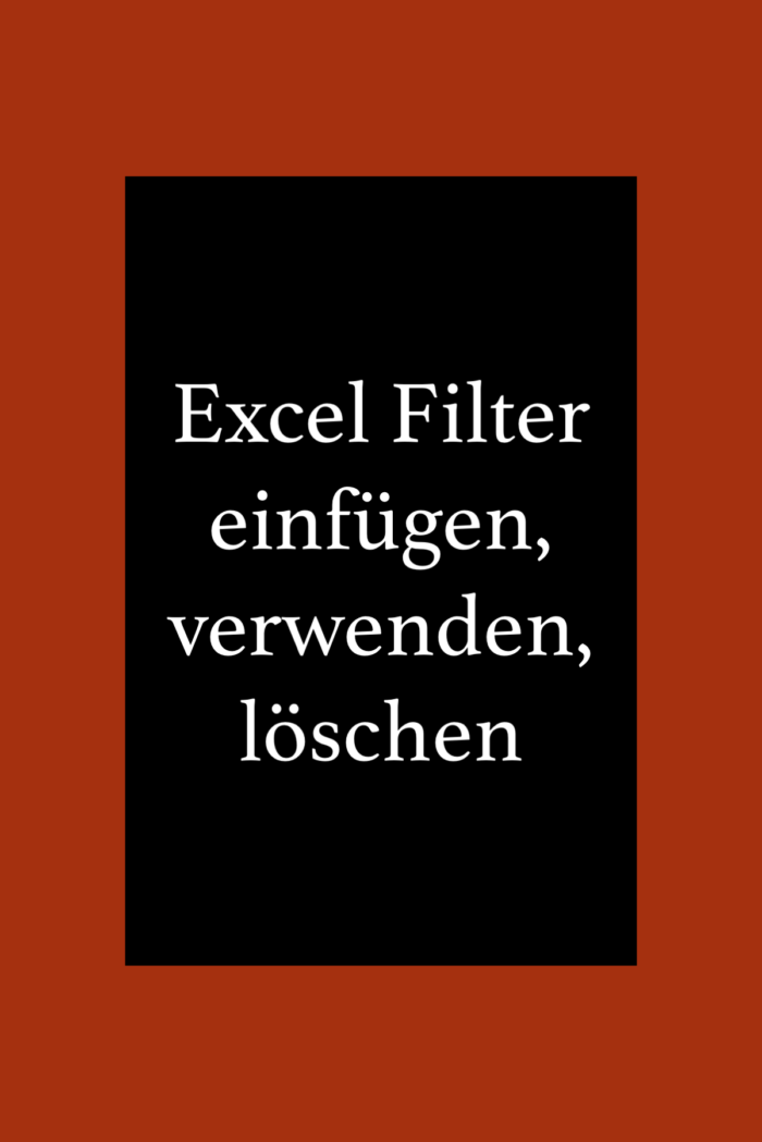Excel: Filter in Tabellen einfügen, verwenden und löschen. Verwendung des Spezialfilters.