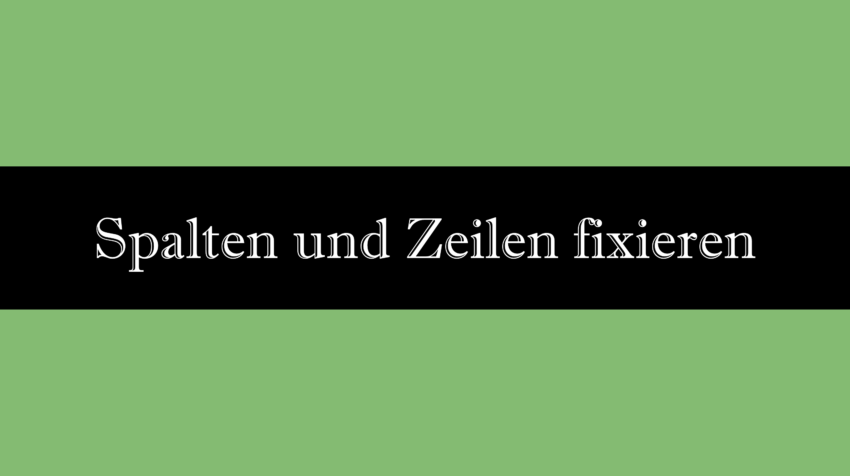 Zeilen und Spalten fixieren