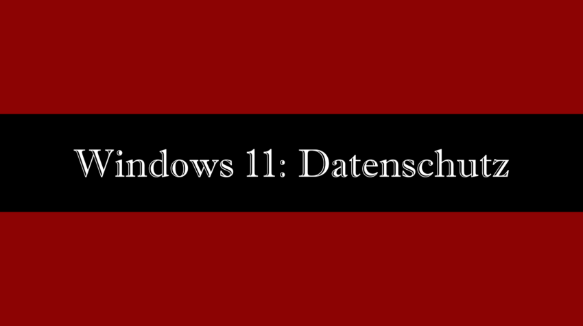 Windows 11: Datenschutz verbessern