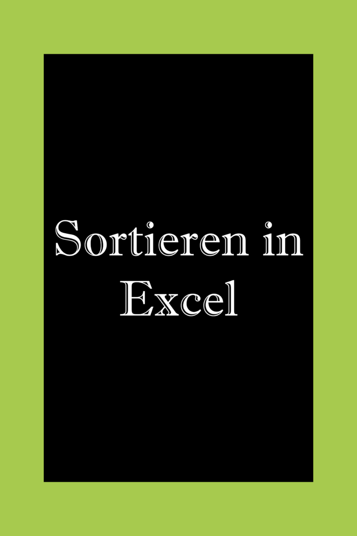 Excel: Sortieren von Listen und Tabellen nach Alphabet, nach Datum, nach Zahlen aufsteigend oder absteigend und benutzerdefiniert mehrere Spalten.