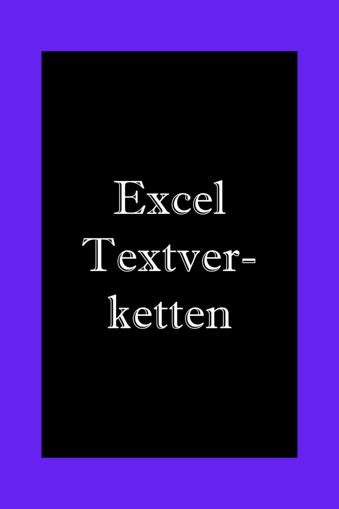 Geniale Funktion: Textverketten in Excel. Verbinden von Text und Zeichen mit Trennzeichen.