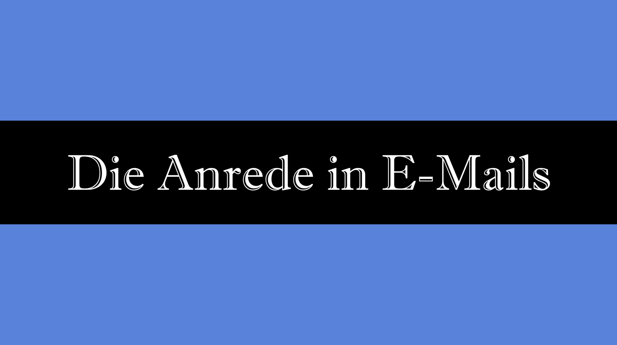 Die Anrede in einer EMail Formulierungen und Tipps