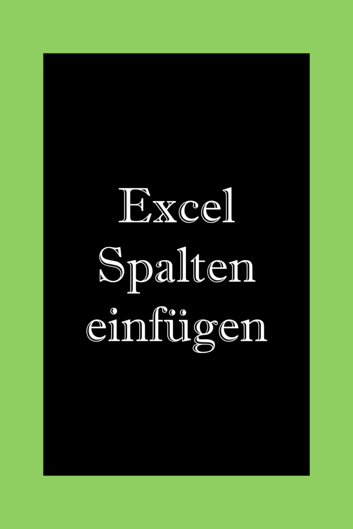 Excel Spalten einfügen
