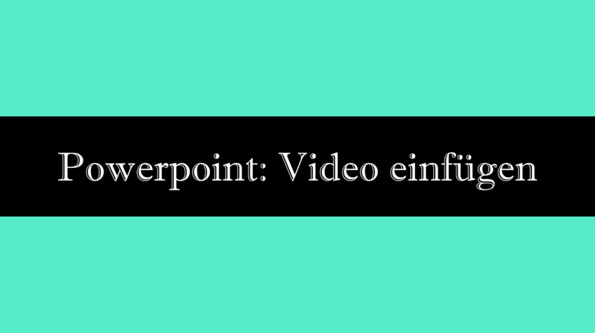 Powerpoint Video einfügen