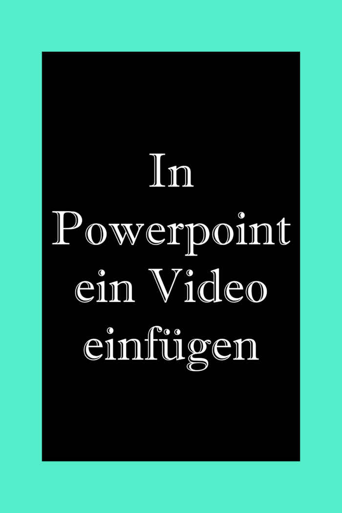Powerpoint Video einfügen Schritt für Schritt