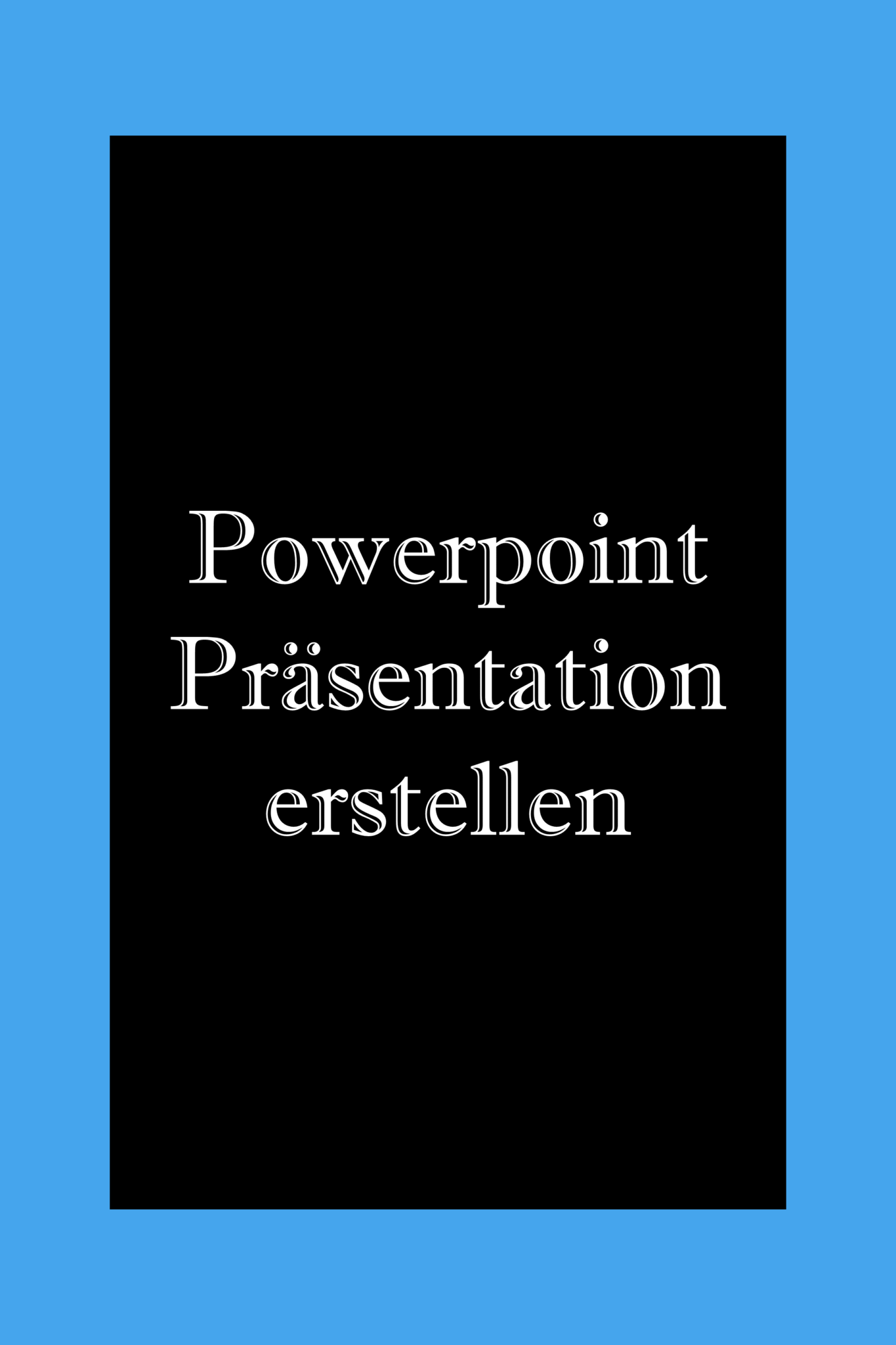 Eine Powerpoint Präsentation erstellen: Komplette Anleitung