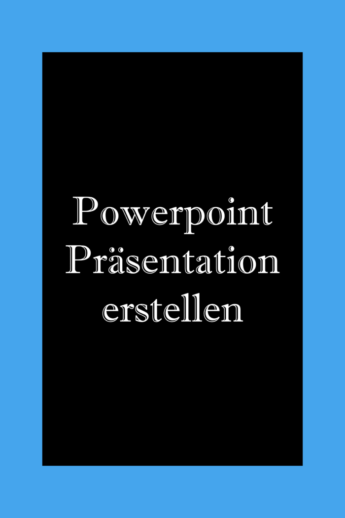 So kannst du eine Powerpoint Präsentation erstellen.