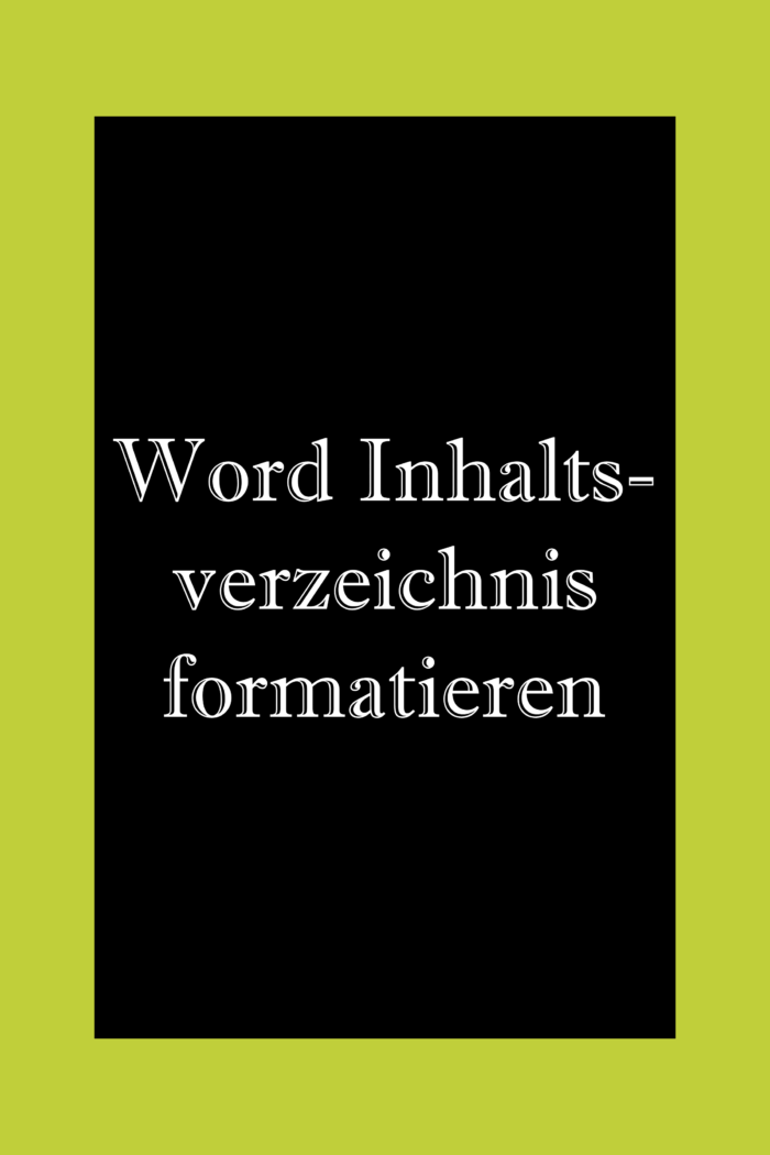 Inhaltsverzeichnis formatieren, bearbeiten