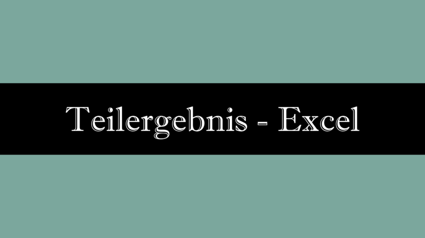 Teilergebnis in Excel