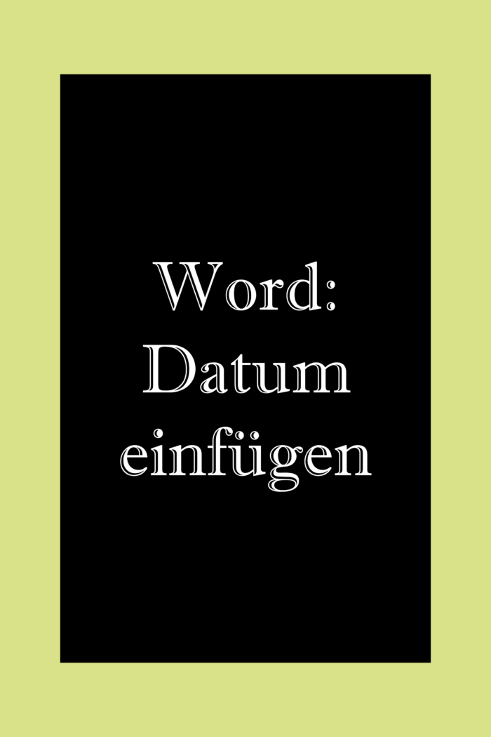 Word Datumsfeld einfügen für Datum, automatisch aktualisieren, formatieren.
