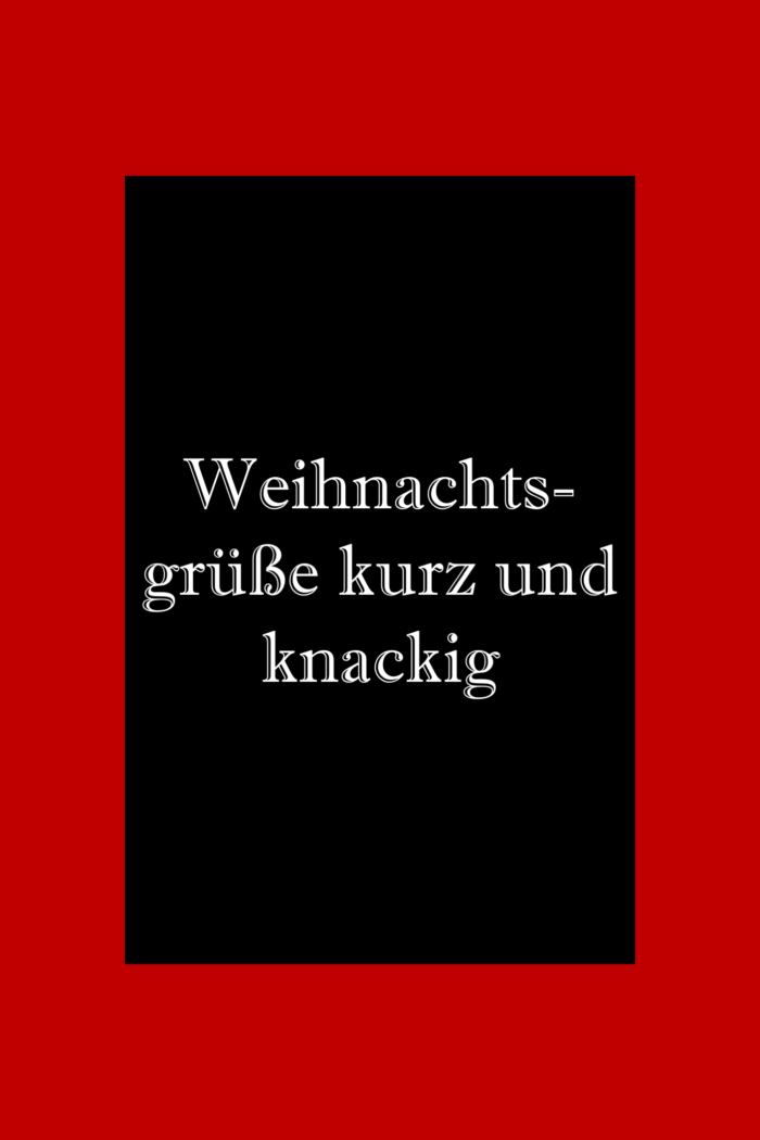 Weihnachtsgrüße kurz und knackig