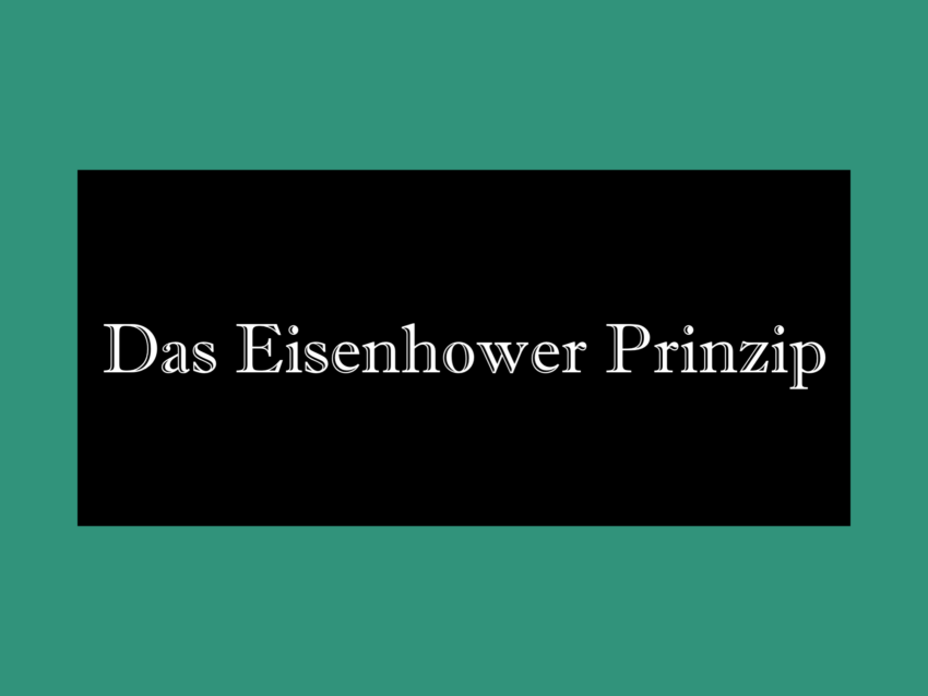 Eisenhower Prinzip einfach erklärt