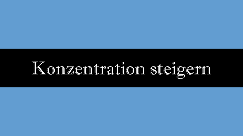 Konzentration steigern