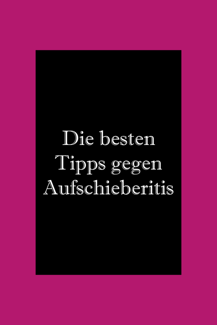 Tipps gegen Aufschieberitis