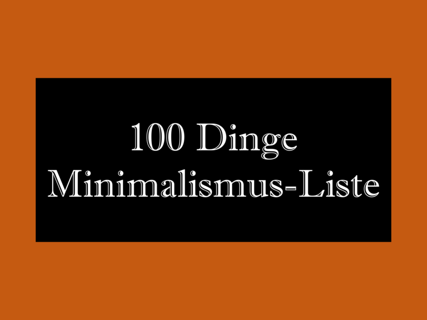 100 Dinge Minimalismus Liste