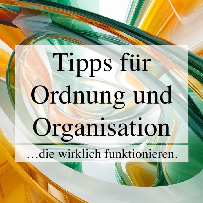 Tipps Ordnung und Organisation
