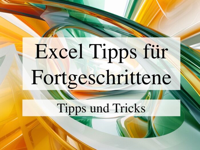 Excel Tipps für Fortgeschrittene