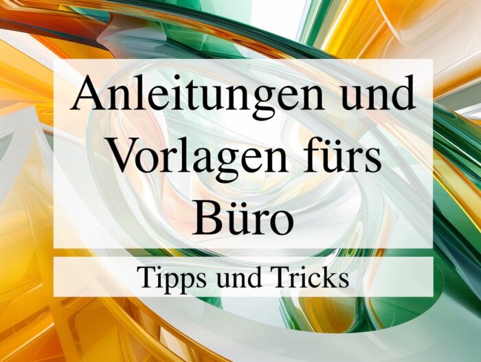 Anleitungen und Vorlagen fürs Büro